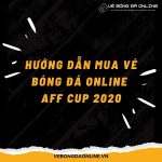 hướng dẫn mua vé AFF CUP