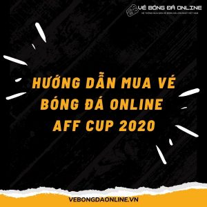 hướng dẫn mua vé AFF CUP