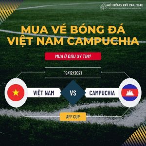 Mua vé bóng đá Việt Nam Campuchia ở đâu uy tín?