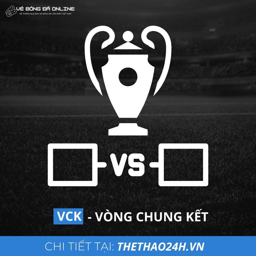 VCK là viết tắt của Vòng Chung Kết, chỉ trận đấu cuối cùng nhằm tìm ra nhà vô địch trong giải đấu.